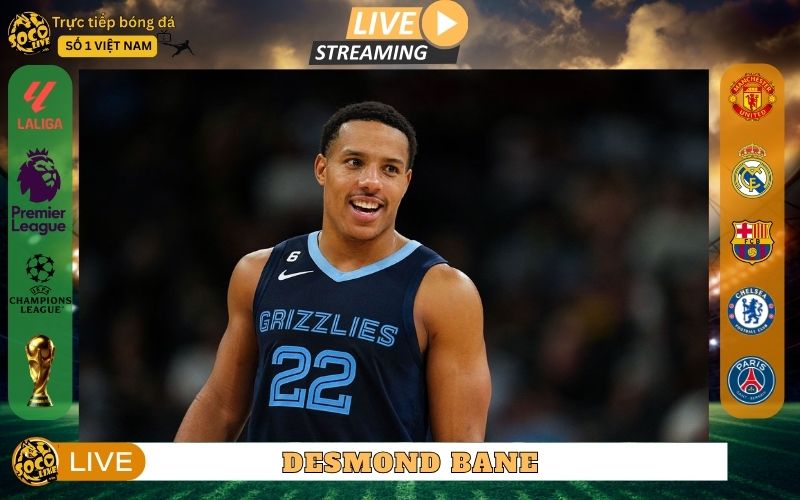 Desmond Bane - Tay Ném Hiện Đại Và Trụ Cột Thầm Lặng